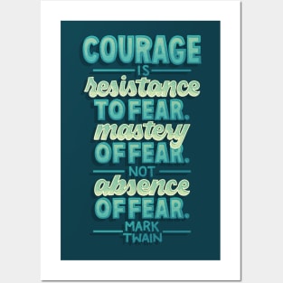 Courage is Not Absence of Fear Posters and Art